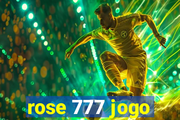 rose 777 jogo